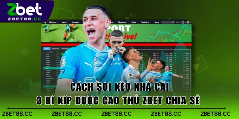Cách Soi Kèo Nhà Cái - 3 Bí Kíp Được Cao Thủ Zbet Chia Sẻ